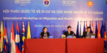 Tăng cường hợp tác khu vực nhằm thúc đẩy cuộc sống khỏe mạnh cho người di cư