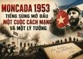 Moncada 1953 – Tiếng súng mở đầu một cuộc cách mạng và một lý tưởng