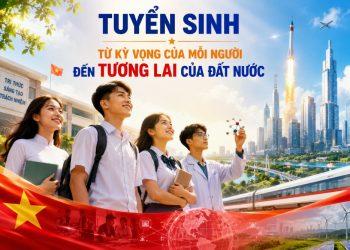 Tuyển sinh – Từ kỳ vọng của mỗi người đến tương lai của đất nước